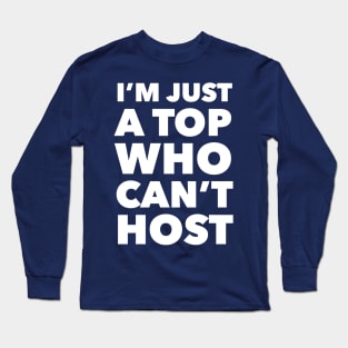 Top Can’t Host Long Sleeve T-Shirt